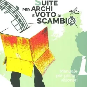 Suite per archi e voto di scambio. Manuale per politici visionari Offerta