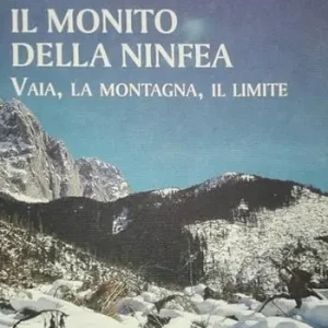 Compra Oggi Stesso Il monito della ninfea. Vaia, la montagna, il limite