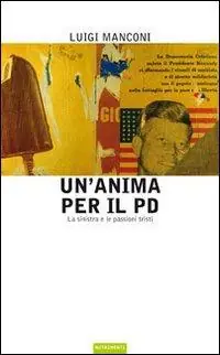 Un‘anima per il PD. La sinistra e le passioni tristi Quantità Limitata
