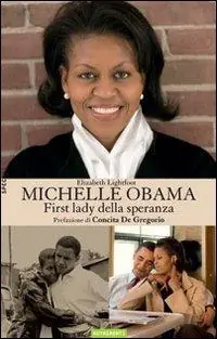 Michelle Obama. First Lady della speranza Affare