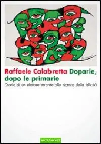 Doparie, dopo le primarie. Diario di un elettore errante alla ricerca della felicità Compra Oggi Stesso