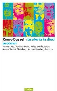 Compra Online La storia in dieci processi. Socrate, Gesù, Giovanna d‘Arco, Galileo, Dreyfus, Landru, Sacco e Vanzetti, Norimberga, i coniugi Rosenberg, Berlusconi