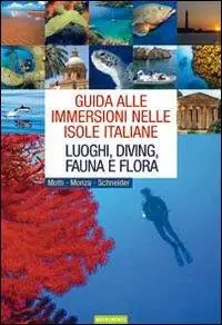 Offerta Del Giorno Guida alle immersioni nelle isole italiane. Luoghi, diving, fauna e flora. Ediz. illustrata