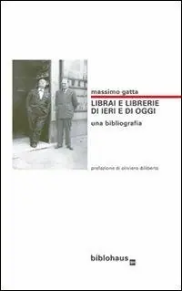 Librai e librerie di ieri e di oggi. Una bibliografia Soddisfatti O Rimborsati