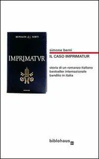 Il caso Imprimatur. Storia di un romanzo italiano bestseller internazionale bandito in Italia. Ediz. illustrata Non Perdere