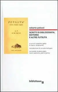 Più Venduto Scritti di bibliografia, editoria e altre futilità