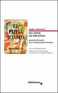 Nel paese dei bibliofagi. Giornale di bordo di un collezionista futurista Offerta Del Giorno