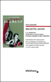 Ben detto, Jeeves, P.G. Wodehouse gli aforismi e i motti di spirito, la fortuna editoriale in Italia (1928-2015) Offerta Speciale
