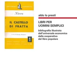 Libri per uomini semplici. Bibliografia illustrata dell‘universale economica della cooperativa del libro popolare Novità