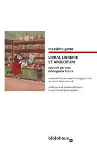 Librai, librerie et amicorum. Appunti per una bibliografia futura Quantità Limitata