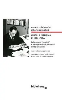 Quella strana pubblicità. L‘album dei «santini» e altre pubblicità editoriali di Leo Longanesi Promozione