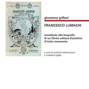 Bestseller Francesco Lumachi. Contributo alla biografia di un libraio editore fiorentino d‘inizio Novecento