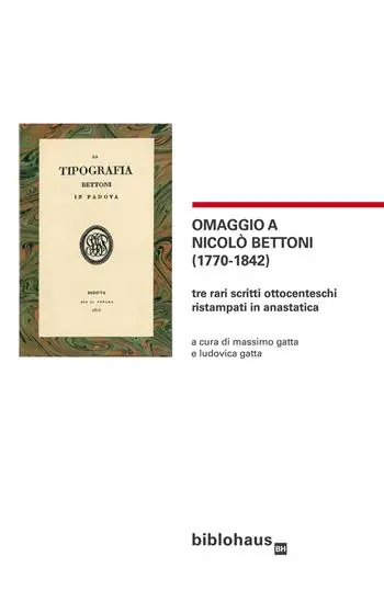 Ultime Pezzi Omaggio a Nicolò Bettoni (1770-1842). Tre rari scritti ottocenteschi ristampati in anastatica
