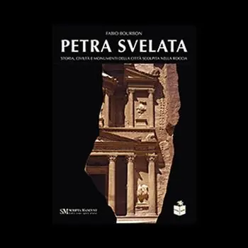 Prezzo Conveniente Petra svelata. Storia, civiltà e monumenti della città scolpita nella roccia