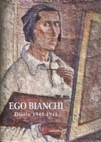 Subito Disponibile Ego Bianchi. Diario 1945-1948