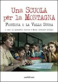 Una scuola per la montagna. Festiona e la Valle Stura Prezzo Di Fabbrica