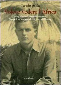 Volevo vedere l‘Africa. Swing, cannoni, cammelli e musette. Storia di un giovane, oltre il mare di Alboràn Più Venduto
