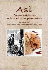 Asì. L‘aceto artigianale nella tradizione piemontese Prezzo Conveniente
