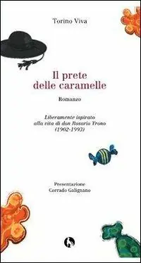 Più Venduto Il prete delle caramelle. Liberamente ispirato alla vita di don Rosario Trono (1902-1993)