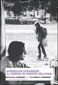 Non Perdere American stranger. Il cinema di Monte Hellman