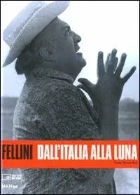 Fellini. Dall‘Italia alla luna. Ediz. illustrata Reso Gratuito