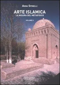 Arte islamica. La misura del metafisico. Vol. 2 Compra Adesso