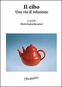Il cibo. Una via di relazione Reso Gratuito