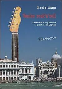 Venice rock‘n‘roll. Avventure e vigliaccate di pirati della laguna Must-Have