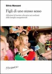 Miglior Prezzo Figli di uno stesso sesso. Abbattere le barriere educative nei confronti delle famiglie omogenitoriali
