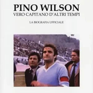 Pino Wilson vero capitano d‘altri tempi. La biografia ufficiale Super Prezzo