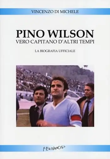 Pino Wilson vero capitano d‘altri tempi. La biografia ufficiale Super Prezzo