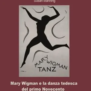 Professionale Mary Wigman e la danza tedesca del primo Novecento