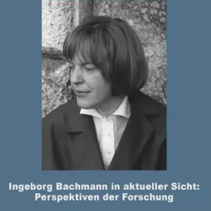 Ingeborg Bachmann in aktueller Sicht Perspektiven der Forschung Solo Oggi
