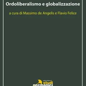 Di Tendenza Ordoliberalismo e globalizzazione. Ediz. italiana e inglese