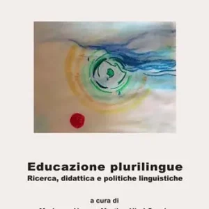 Bildung zur Mehrsprachigkeit Forschung, Didaktik und Sprachpolitik. Ediz. multilingue Spedito Oggi