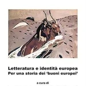 Nuova Collezione Letteratura e identità europea. Per una storia dei ‘buoni europei‘