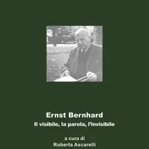 Spedito Oggi Ernst Bernhard. Il visibile, la parola, l‘invisibile