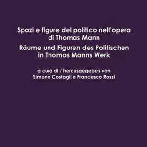Promozione Esclusiva Spazi e figure del politico in Thomas Mann-Räume und Figuren des Politischen in Thomas Mann