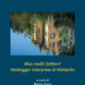 Was heißt Stiften? Heidegger interprete di Hölderlin Professionale
