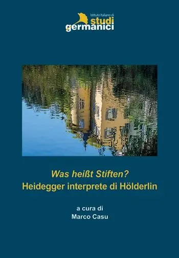 Was heißt Stiften? Heidegger interprete di Hölderlin Professionale