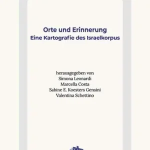Orte und Erinnerung. Eine Kartografie des Israelkorpus Vendita Finale