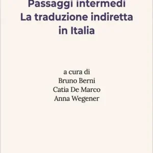 Passaggi intermedi. La traduzione indiretta in Italia. Ediz. italiana e inglese Prezzo Di Fabbrica