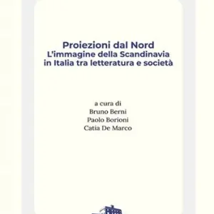 Proiezioni dal Nord. L‘immagine della Scandinavia in Italia tra letteratura e società Must-Have