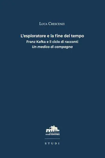 Compra Adesso L‘esploratore e la fine del tempo. Franz Kafka e il ciclo di racconti «Un medico di campagna»