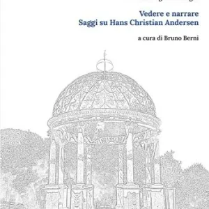 Spedito Oggi Vedere e narrare. Saggi su Hans Christian Andersen