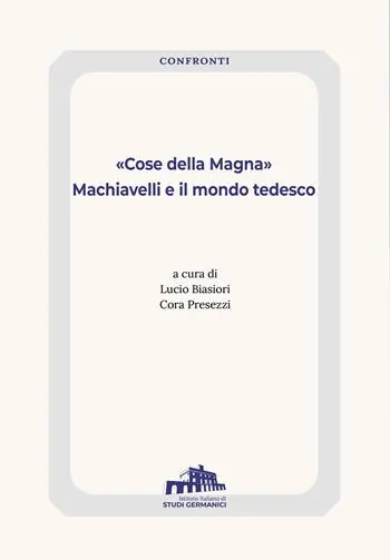 Nuova Collezione «Cose della Magna». Machiavelli e il mondo tedesco