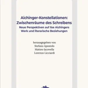 Scelto Dai Clienti Aichinger-Konstellationen Zwischenräume des Schreibens. Neue Perspektiven auf Ilse Aichingers Werk und literarische Beziehungen