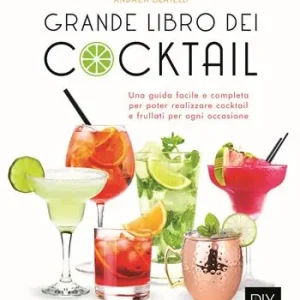 Grande libro dei cocktail. Una guida facile e completa per poter realizzare cocktail e frullati per ogni occasione Spedizione Espresso