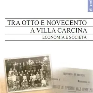 Tra Otto e Novecento a Villa Carcina. Economia e società Non Perdere