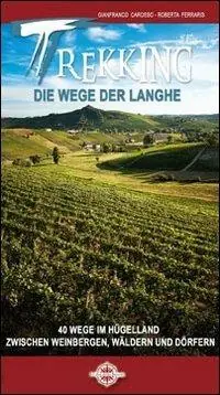 Trekking die wege der Langhe. 40 wege im hugelland zwischen weinbergen, walden und dorfen Affare
